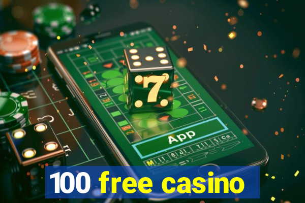 100 free casino