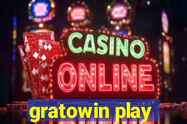 gratowin play