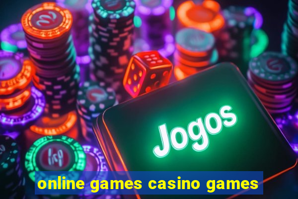 online games casino games