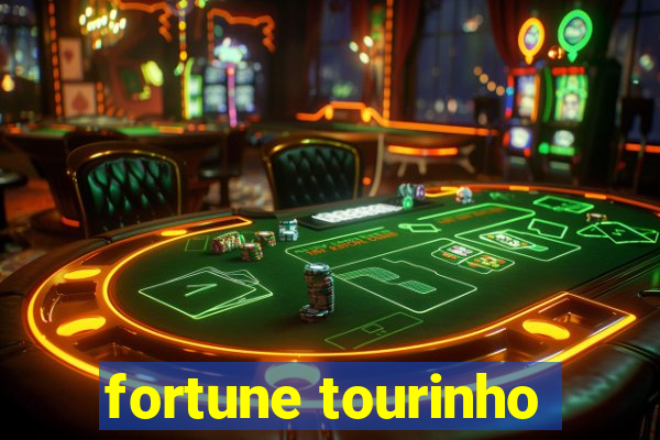 fortune tourinho