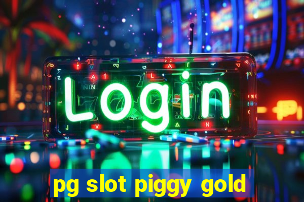 pg slot piggy gold