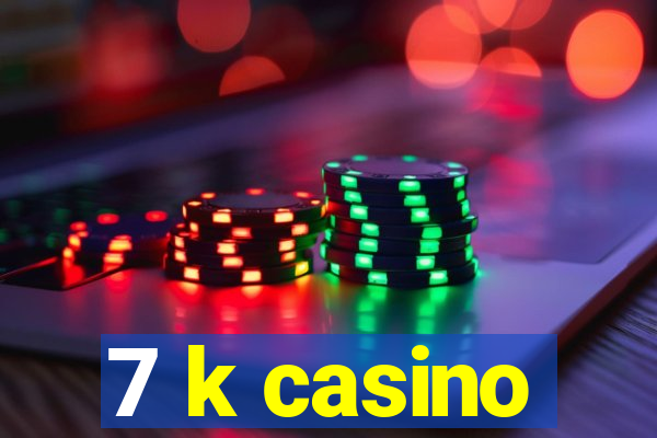 7 k casino