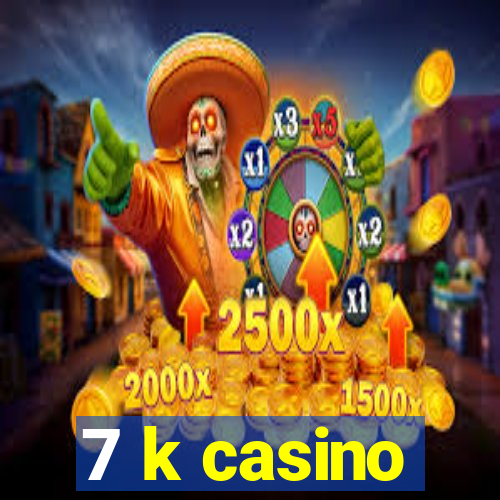 7 k casino