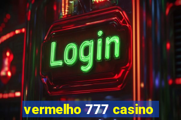 vermelho 777 casino