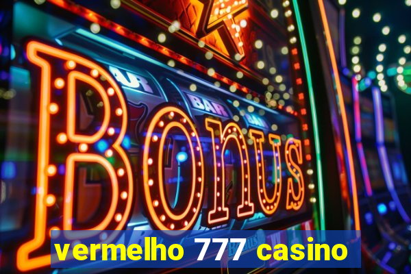 vermelho 777 casino