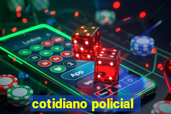 cotidiano policial