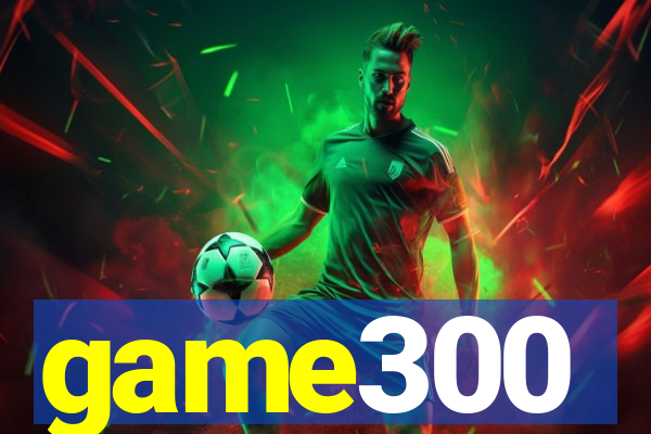 game300