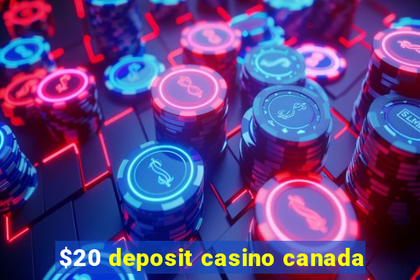 $20 deposit casino canada