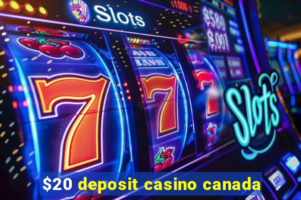 $20 deposit casino canada