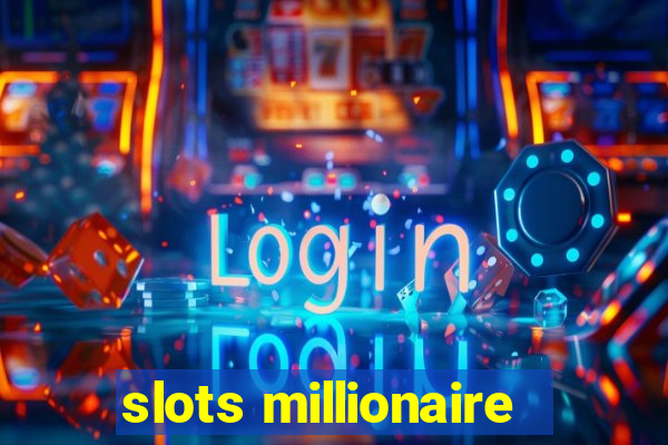 slots millionaire