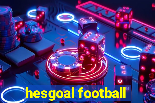 hesgoal football