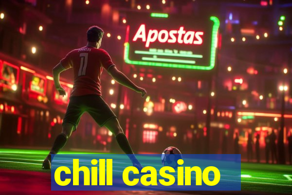 chill casino