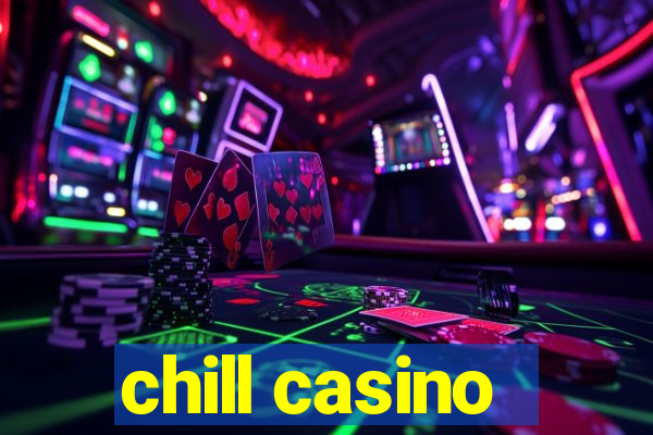 chill casino