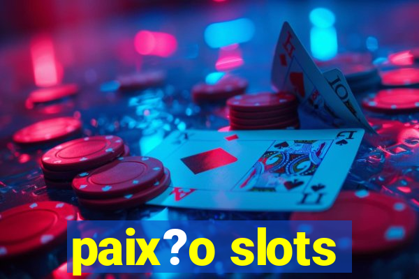 paix?o slots