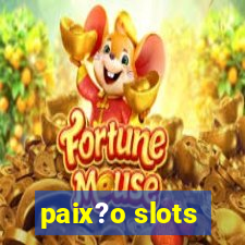 paix?o slots