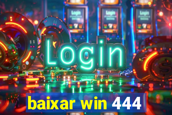 baixar win 444