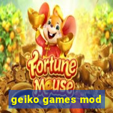 geiko games mod