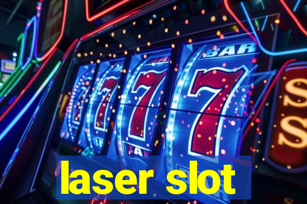 laser slot