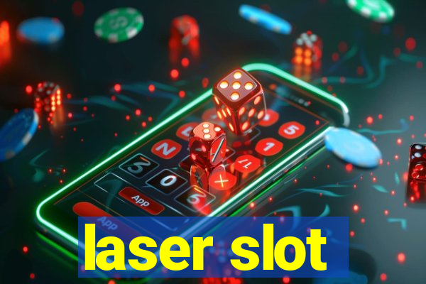 laser slot