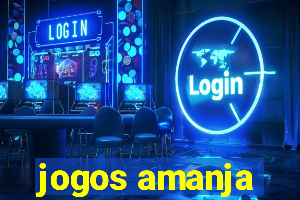 jogos amanja