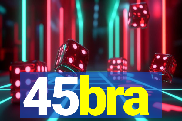 45bra