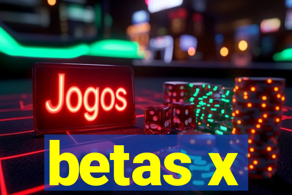 betas x