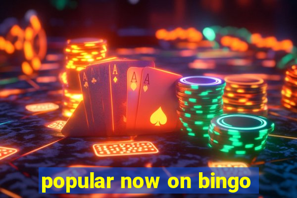 popular now on bingo