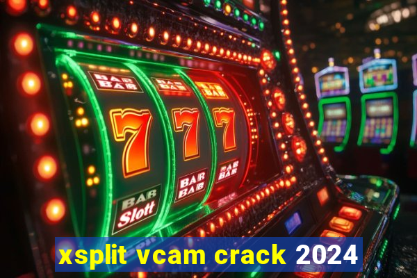 xsplit vcam crack 2024