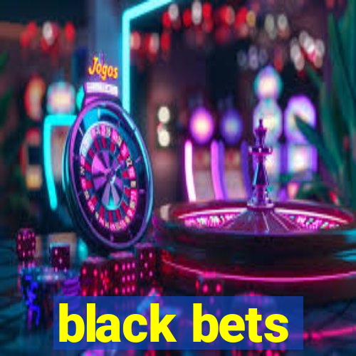 black bets