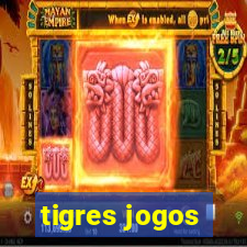 tigres jogos