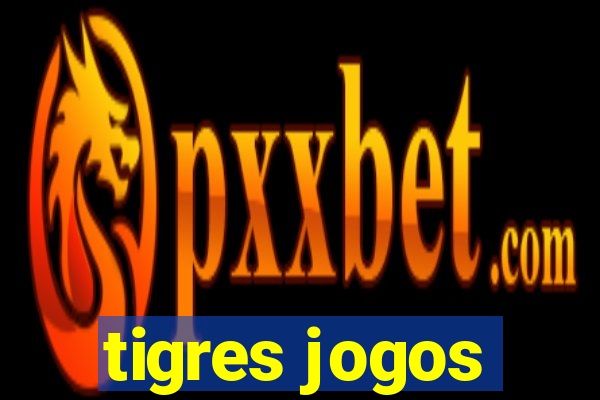 tigres jogos