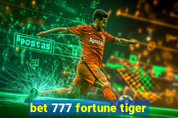 bet 777 fortune tiger