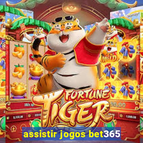 assistir jogos bet365