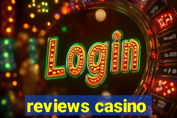 reviews casino