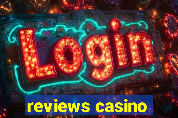 reviews casino