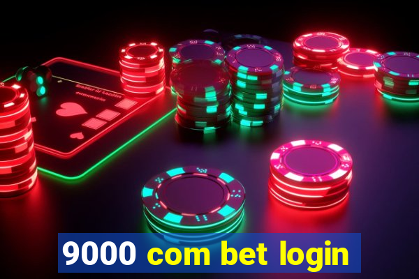 9000 com bet login