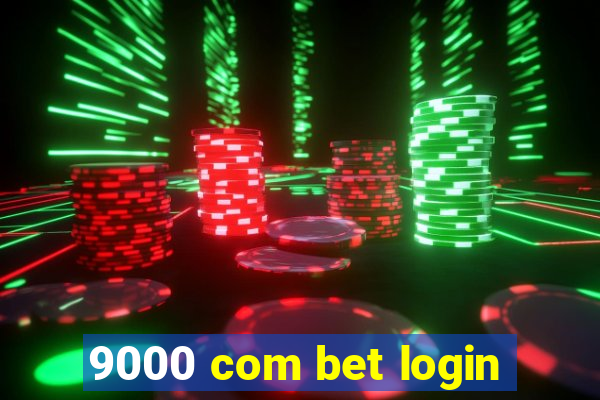 9000 com bet login