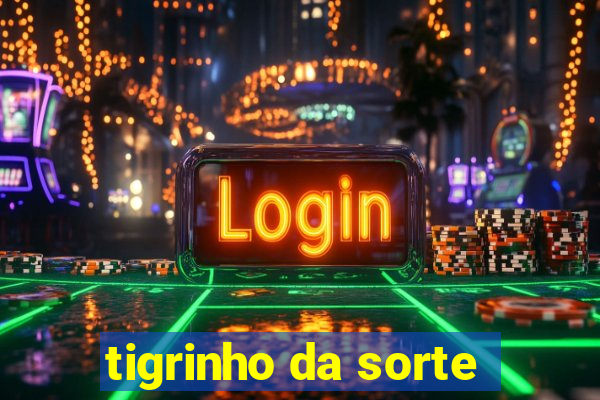 tigrinho da sorte