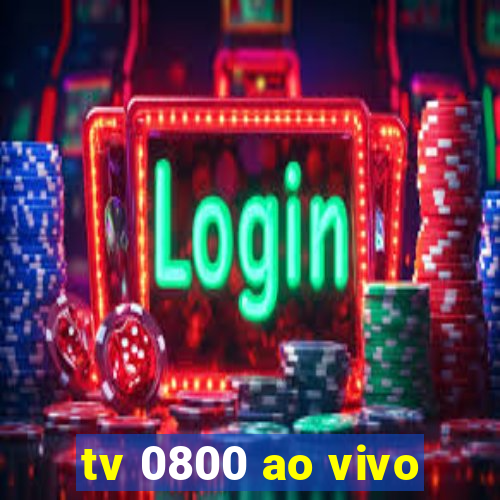 tv 0800 ao vivo