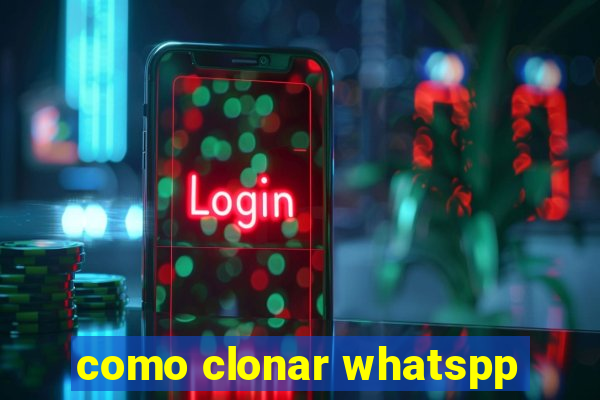 como clonar whatspp