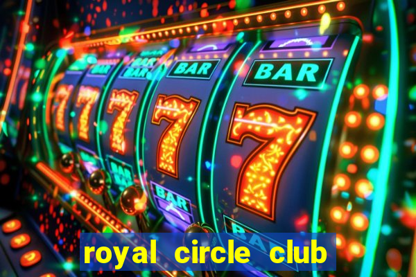 royal circle club online gaming