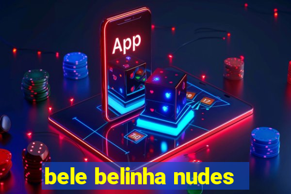 bele belinha nudes