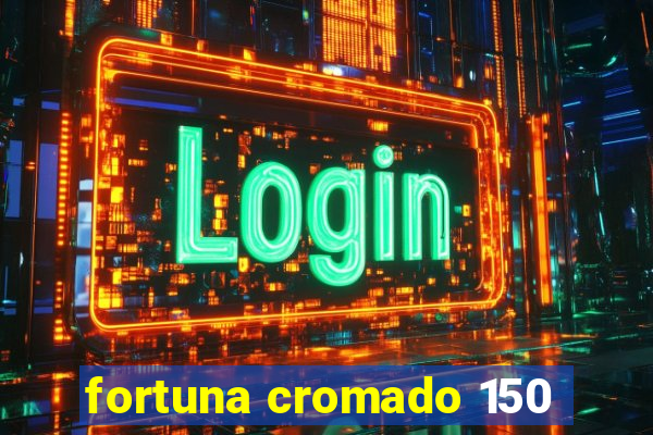 fortuna cromado 150