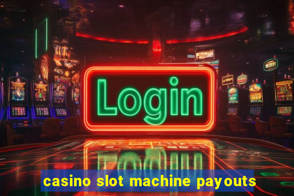 casino slot machine payouts