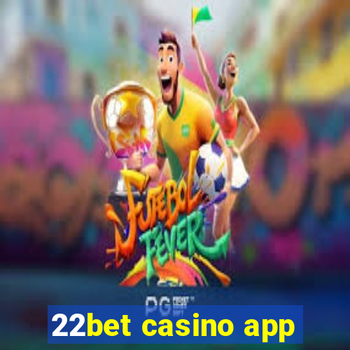 22bet casino app