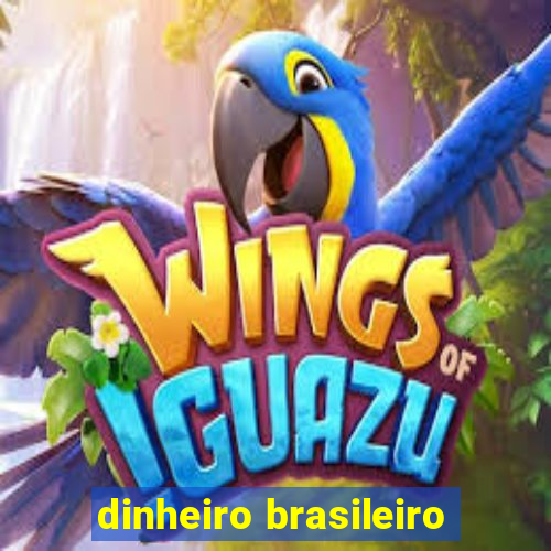 dinheiro brasileiro