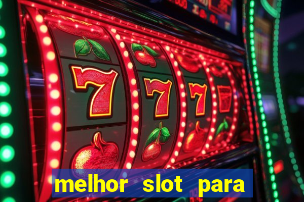 melhor slot para ganhar dinheiro