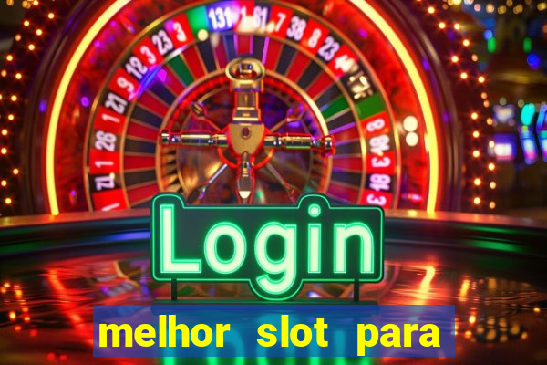 melhor slot para ganhar dinheiro