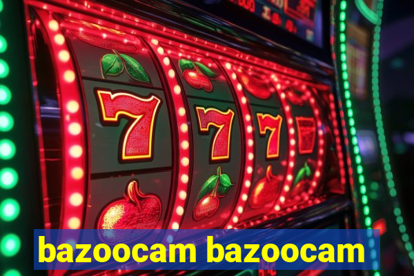 bazoocam bazoocam