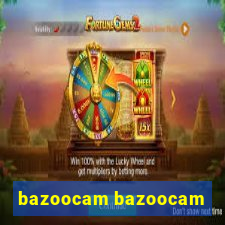 bazoocam bazoocam